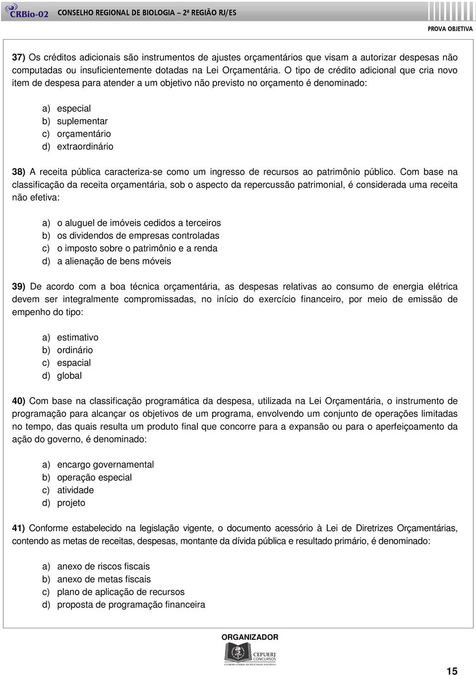 pública caracteriza-se como um ingresso de recursos ao patrimônio público.