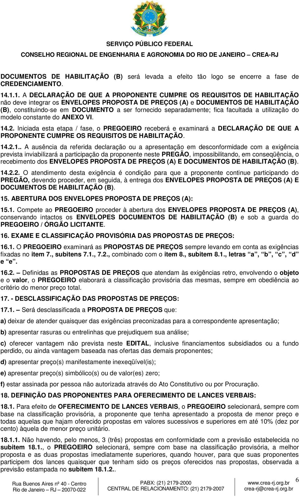 fornecido separadamente; fica facultada a utilização do modelo constante do ANEXO VI. 14.2.