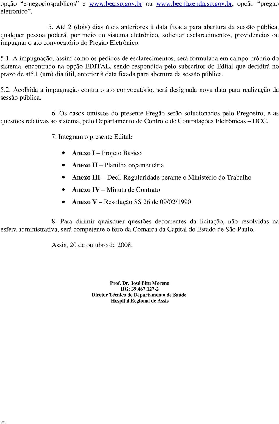 convocatório do Pregão Eletrônico. 5.1.