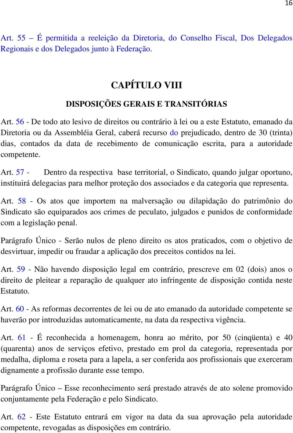 recebimento de comunicação escrita, para a autoridade competente. Art.