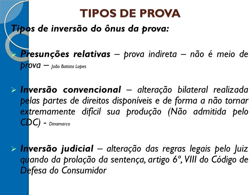 forma a não tornar extremamente difícil sua produção (Não admitida pelo CDC) - Dinamarco Inversão judicial