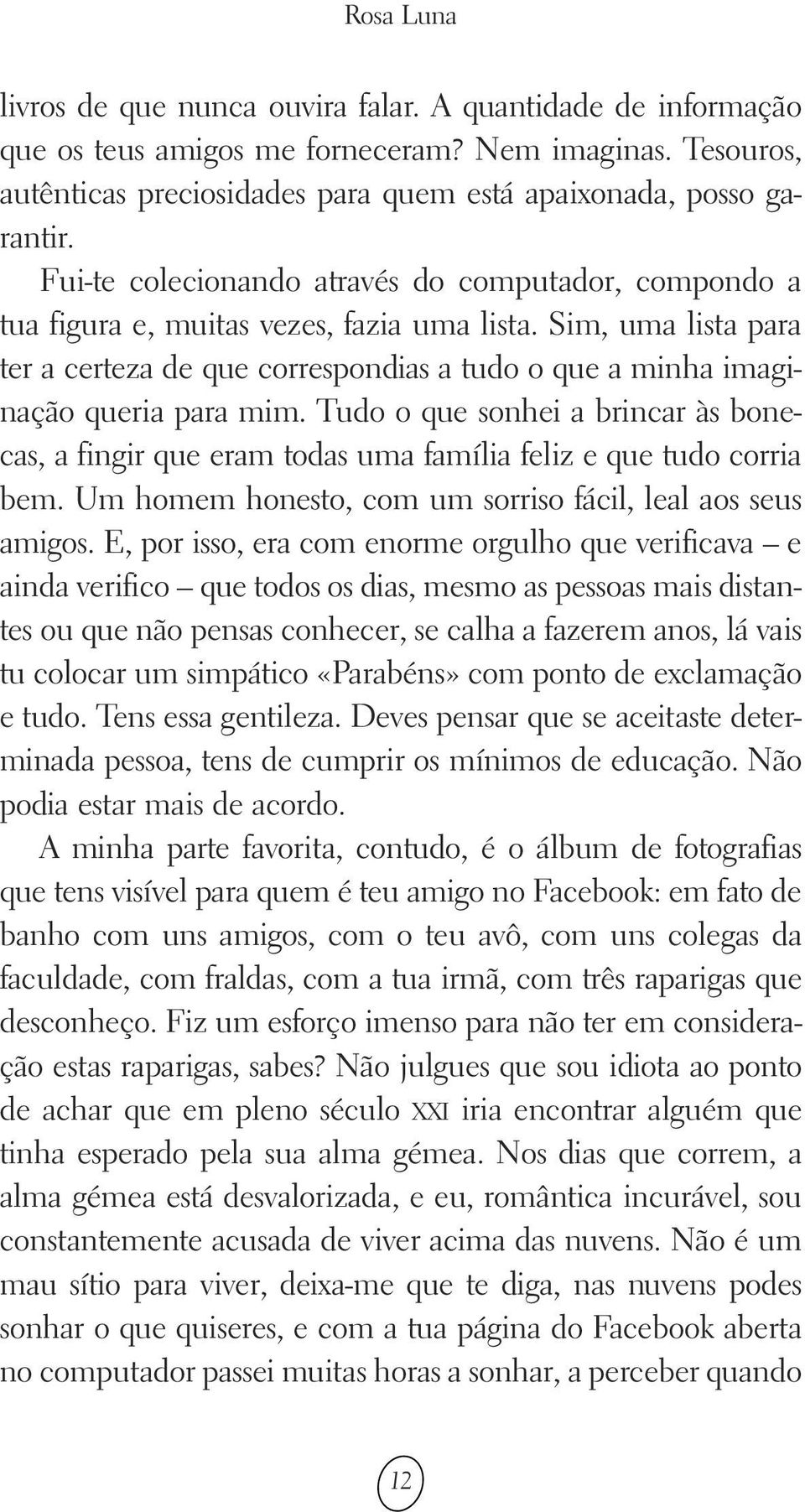 Sim, uma lista para ter a certeza de que correspondias a tudo o que a minha imaginação queria para mim.