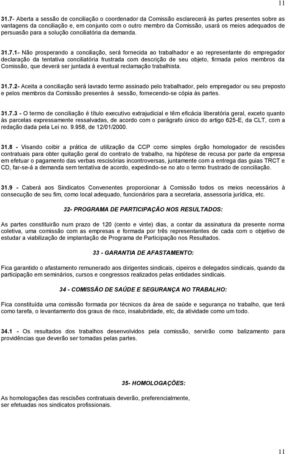 de persuasão para a solução conciliatória da demanda. 31.7.