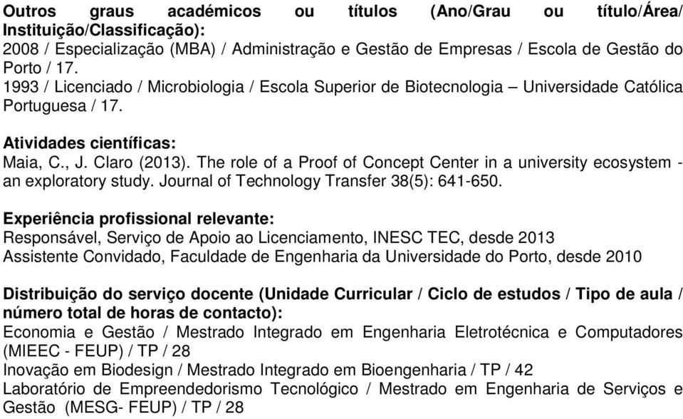 The role of a Proof of Concept Center in a university ecosystem - an exploratory study. Journal of Technology Transfer 38(5): 641-650.