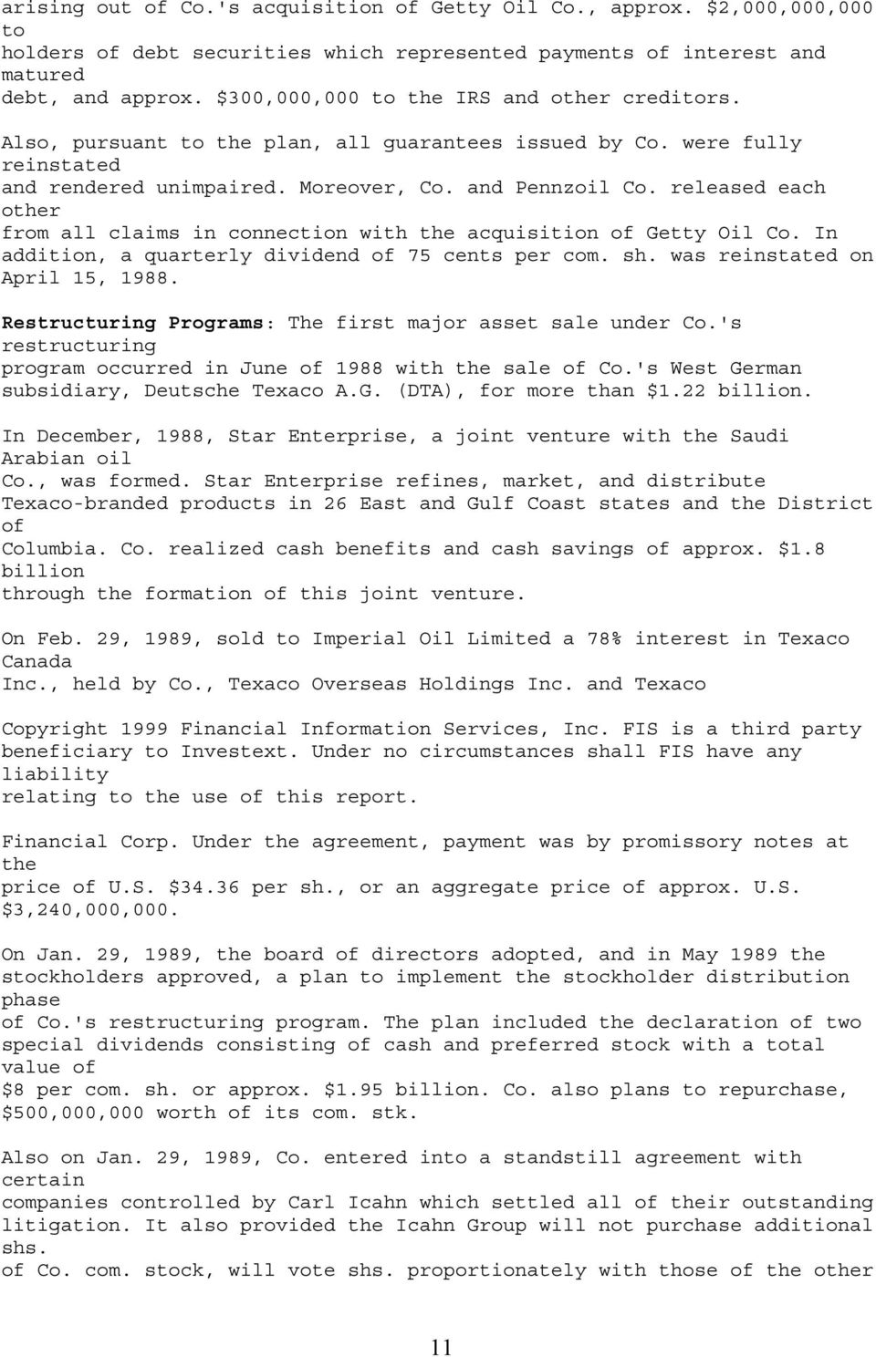 released each other from all claims in connection with the acquisition of Getty Oil Co. In addition, a quarterly dividend of 75 cents per com. sh. was reinstated on April 15, 1988.