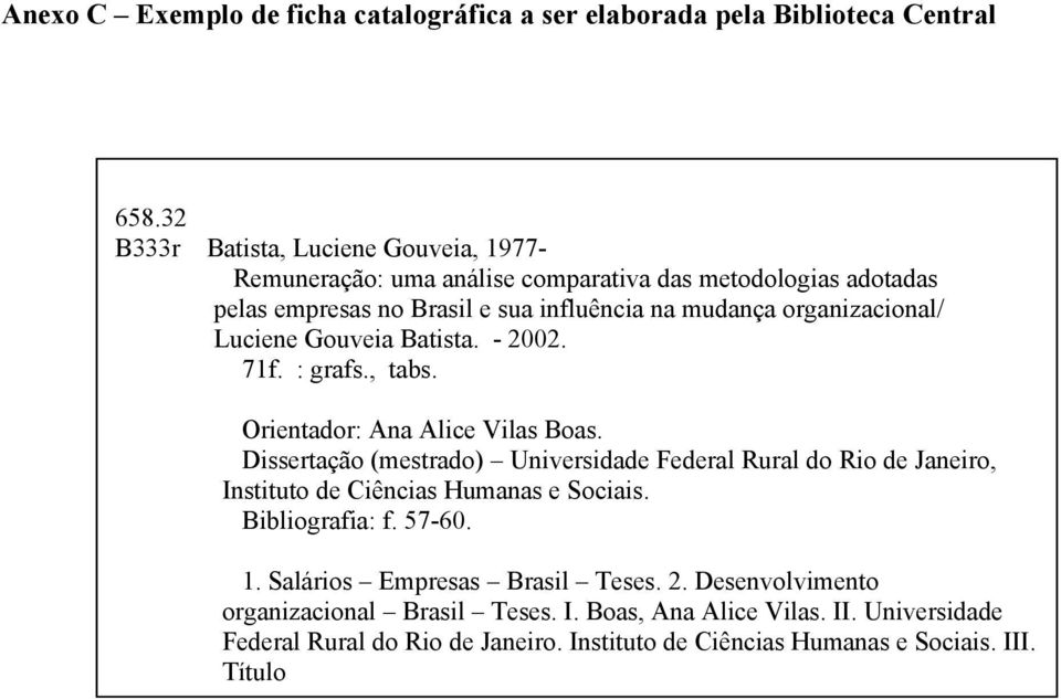 Luciene Gouveia Batista. - 2002. 71f. : grafs., tabs. Orientador: Ana Alice Vilas Boas.