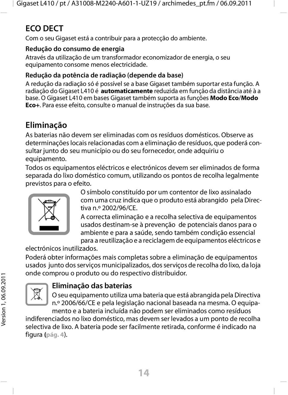 Redução da potência de radiação (depende da base) A redução da radiação só é possível se a base Gigaset também suportar esta função.