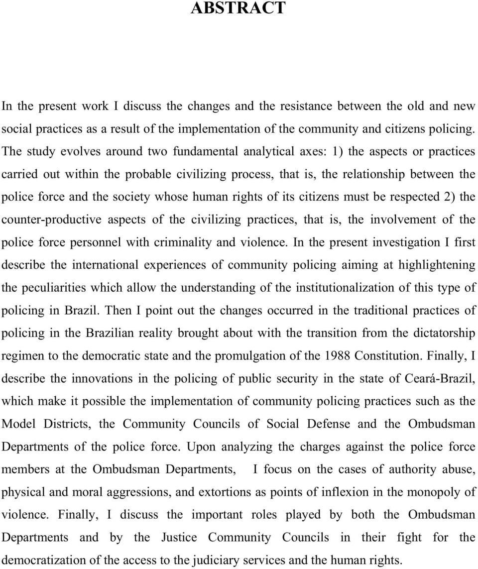 society whose human rights of its citizens must be respected 2) the counter-productive aspects of the civilizing practices, that is, the involvement of the police force personnel with criminality and