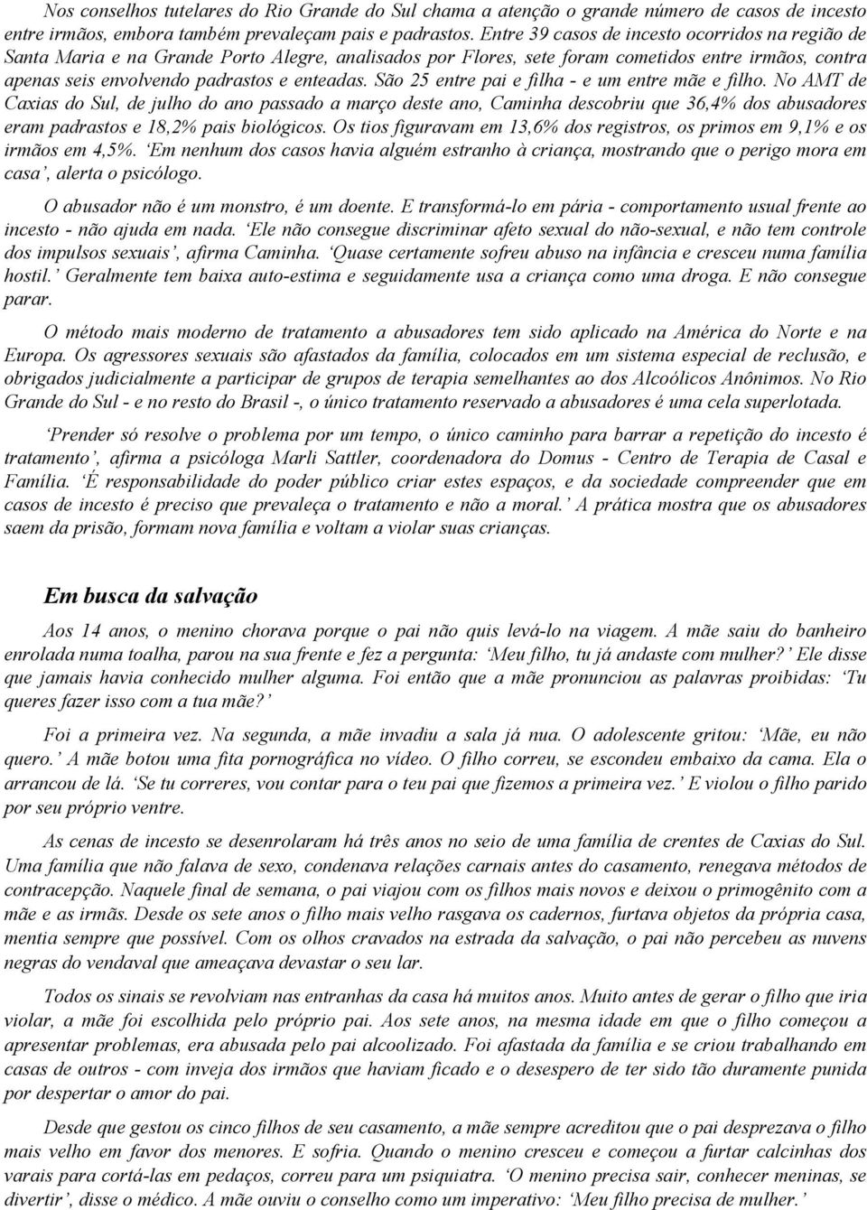 São 25 entre pai e filha - e um entre mãe e filho.