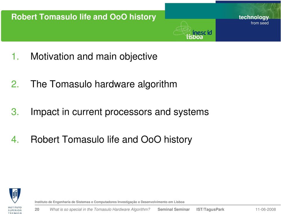 The Tomasulo hardware algorithm 3.