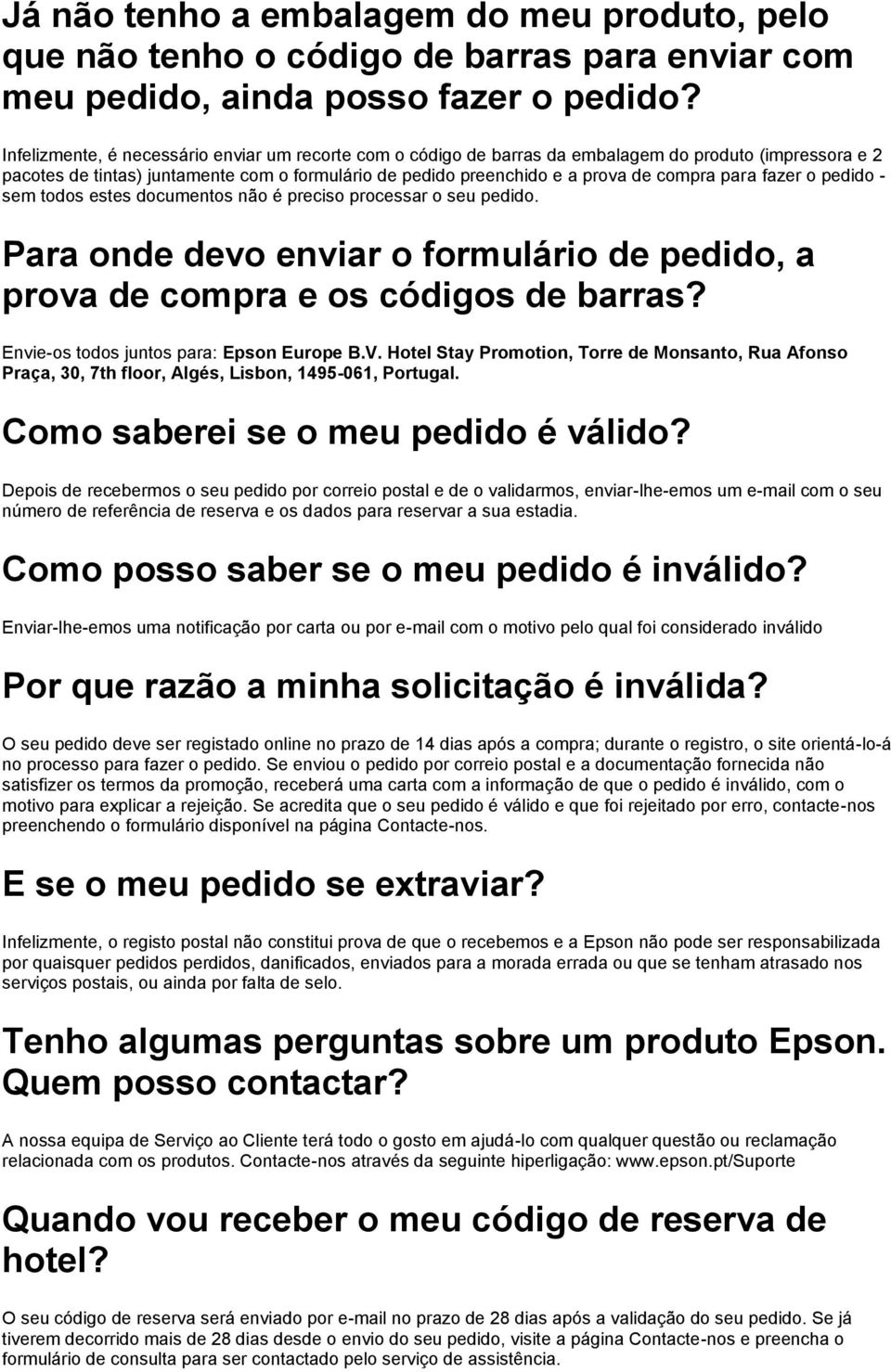 para fazer o pedido - sem todos estes documentos não é preciso processar o seu pedido. Para onde devo enviar o formulário de pedido, a prova de compra e os códigos de barras?