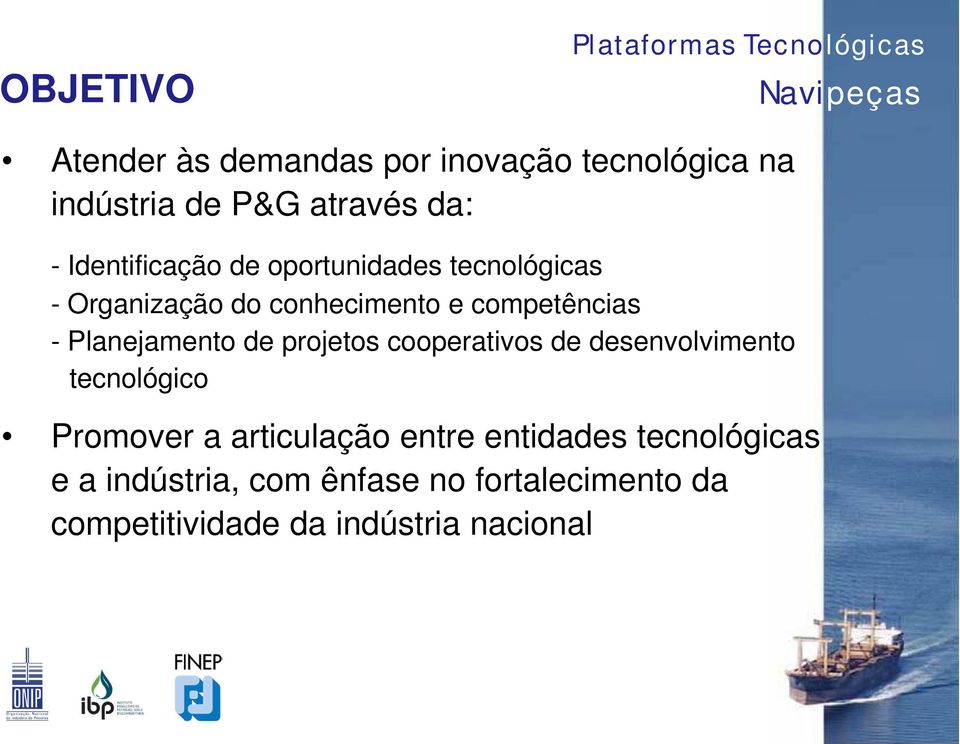 - Planejamento de projetos cooperativos de desenvolvimento tecnológico Promover a articulação entre