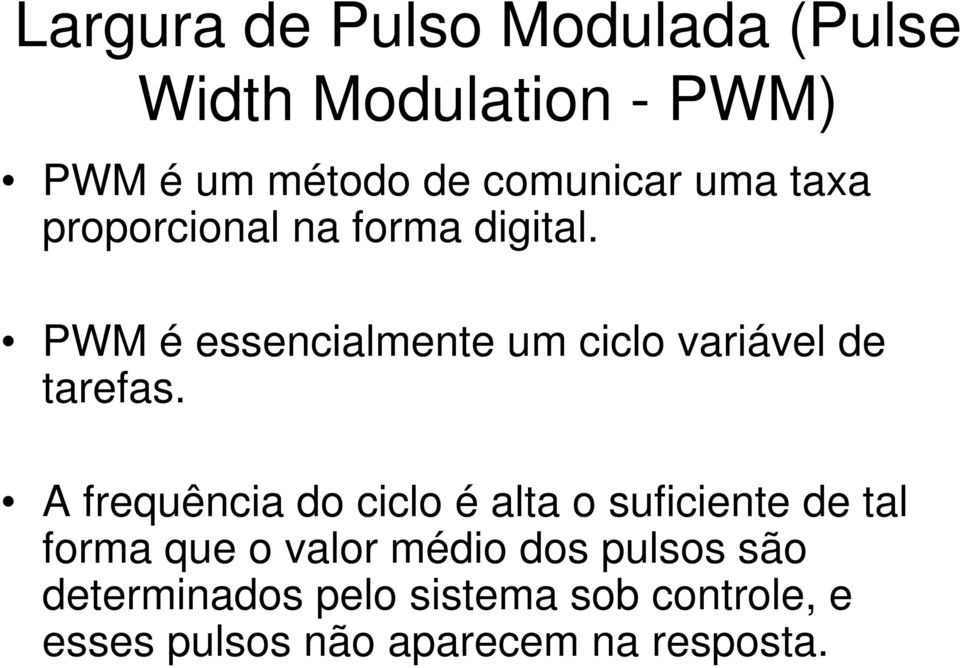 PWM é essencialmente um ciclo variável de tarefas.