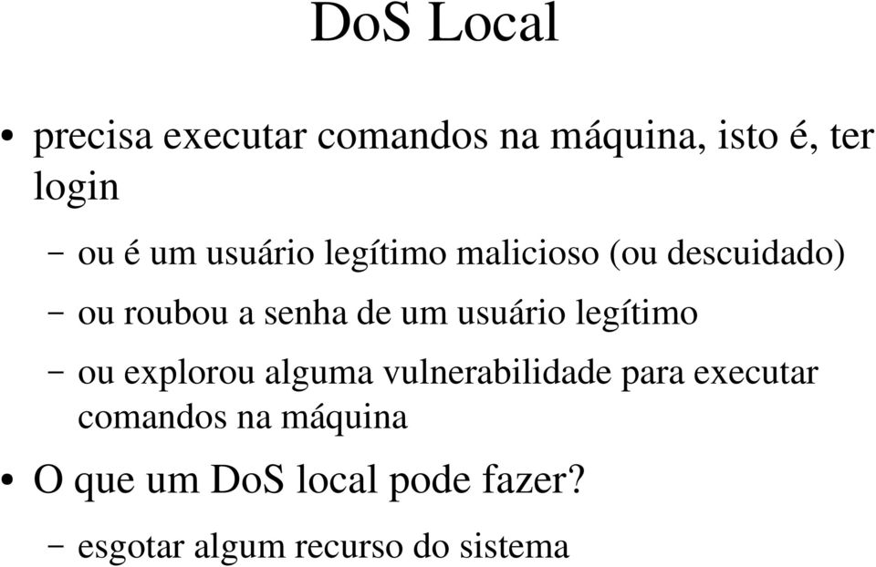 usuário legítimo ou explorou alguma vulnerabilidade para executar