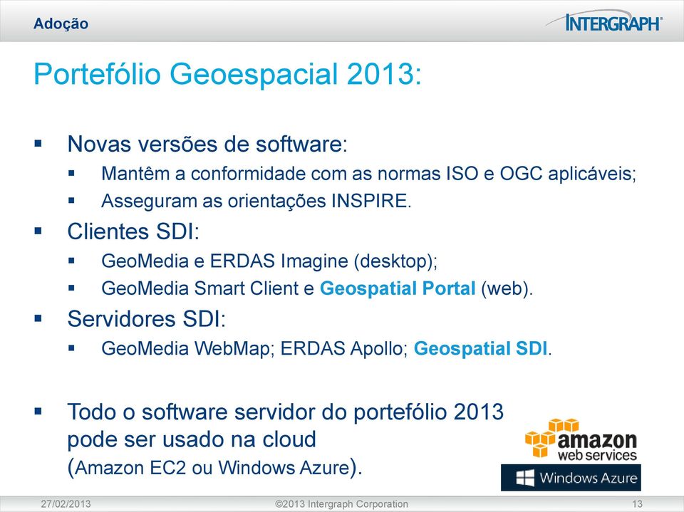 Clientes SDI: GeoMedia e ERDAS Imagine (desktop); GeoMedia Smart Client e Geospatial Portal (web).