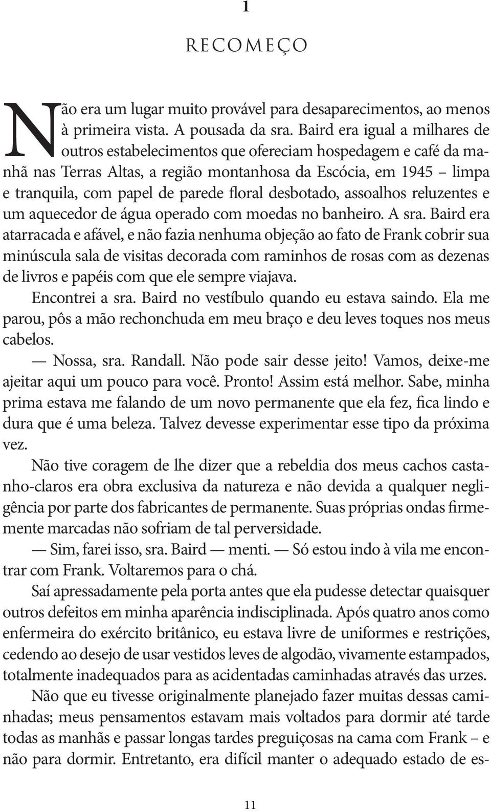 desbotado, assoalhos reluzentes e um aquecedor de água operado com moedas no banheiro. A sra.