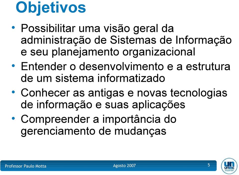 estrutura de um sistema informatizado Conhecer as antigas e novas tecnologias