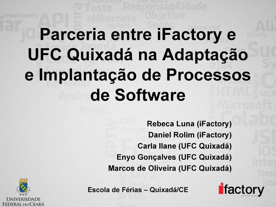 Daniel Rolim (ifactory) Carla Ilane (UFC Quixadá) Enyo