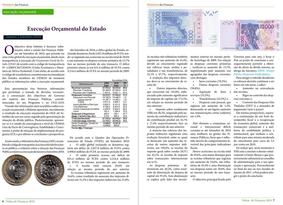 da África Ocidental). Com efeito, de acordo com o código de transferência constitui uma recomendação dos Estados membros da UEMOA de tornarem público as informações sobre a execução orçamental.