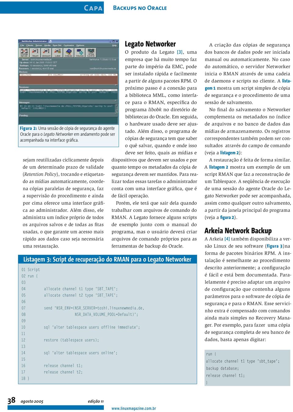 supervisão do procedimento e ainda por cima oferece uma interface gráfica ao administrador.