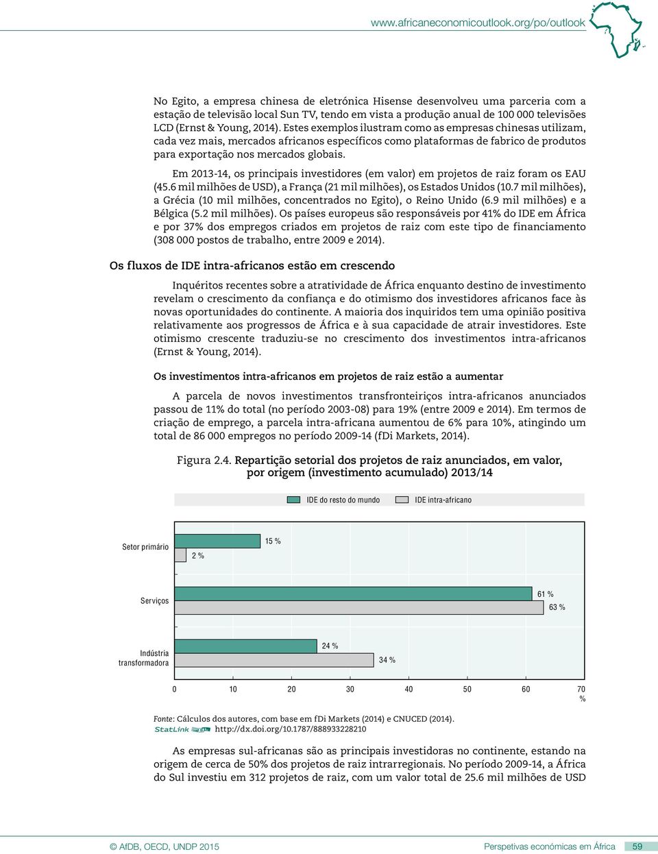 Young, 2014). Estes exemplos ilustram como as empresas chinesas utilizam, cada vez mais, mercados africanos específicos como plataformas de fabrico de produtos para exportação nos mercados globais.