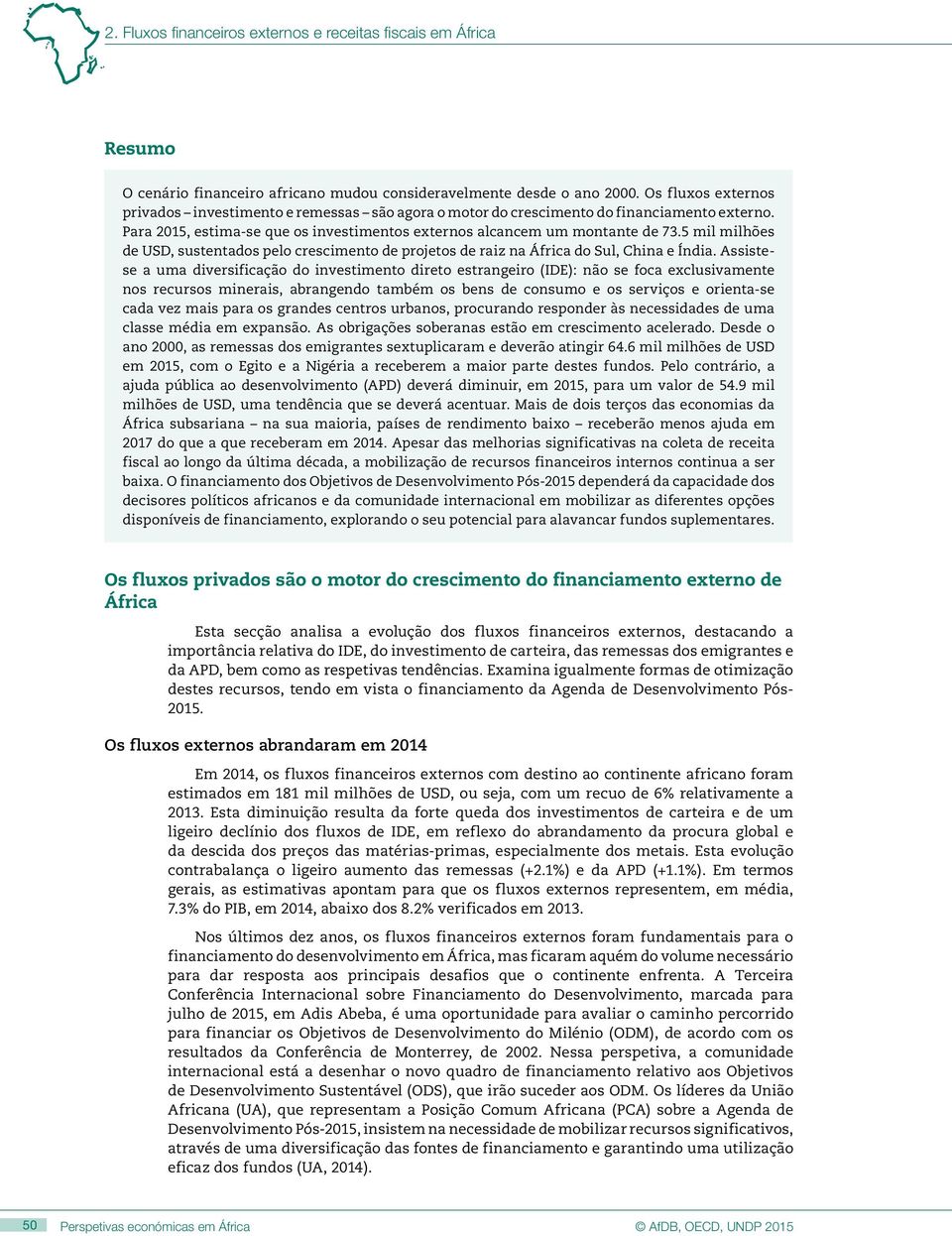 5 mil milhões de USD, sustentados pelo crescimento de projetos de raiz na África do Sul, China e Índia.