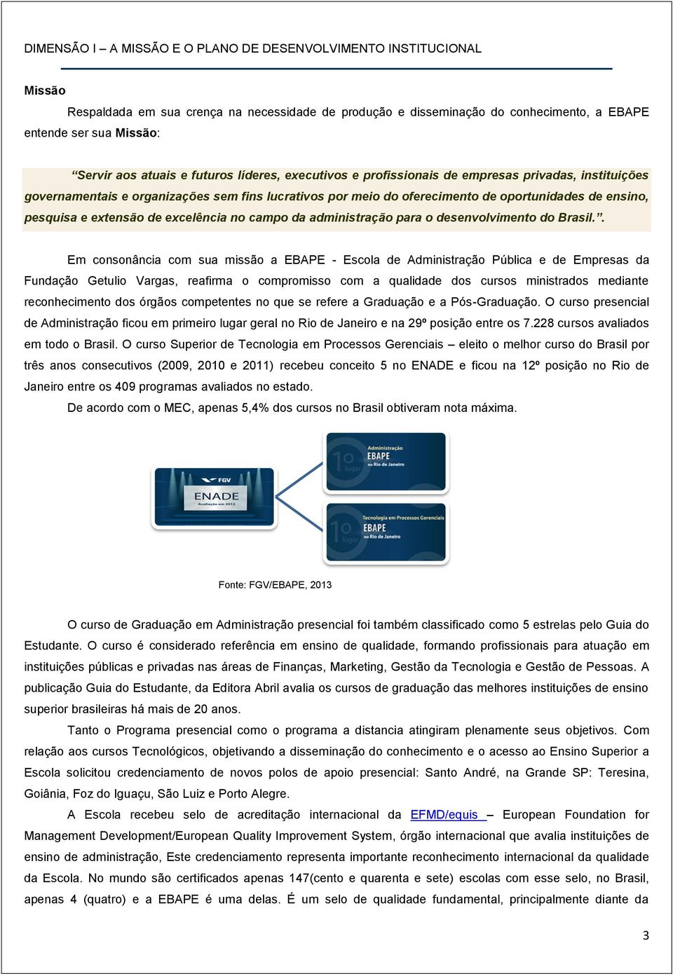 e extensão de excelência no campo da administração para o desenvolvimento do Brasil.