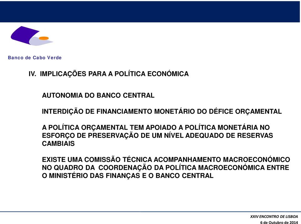 PRESERVAÇÃO DE UM NÍVEL ADEQUADO DE RESERVAS CAMBIAIS EXISTE UMA COMISSÃO TÉCNICA ACOMPANHAMENTO