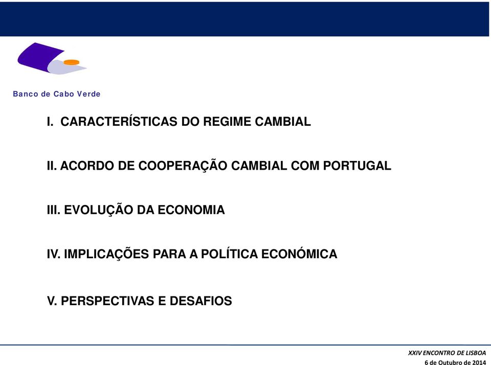 III. EVOLUÇÃO DA ECONOMIA IV.