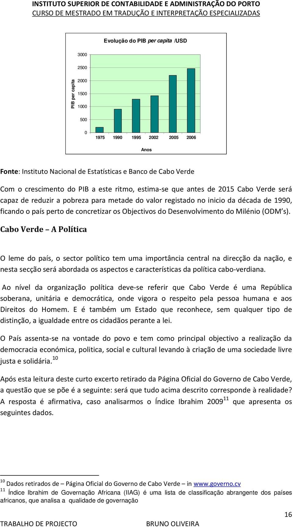 do Desenvolvimento do Milénio (ODM s).