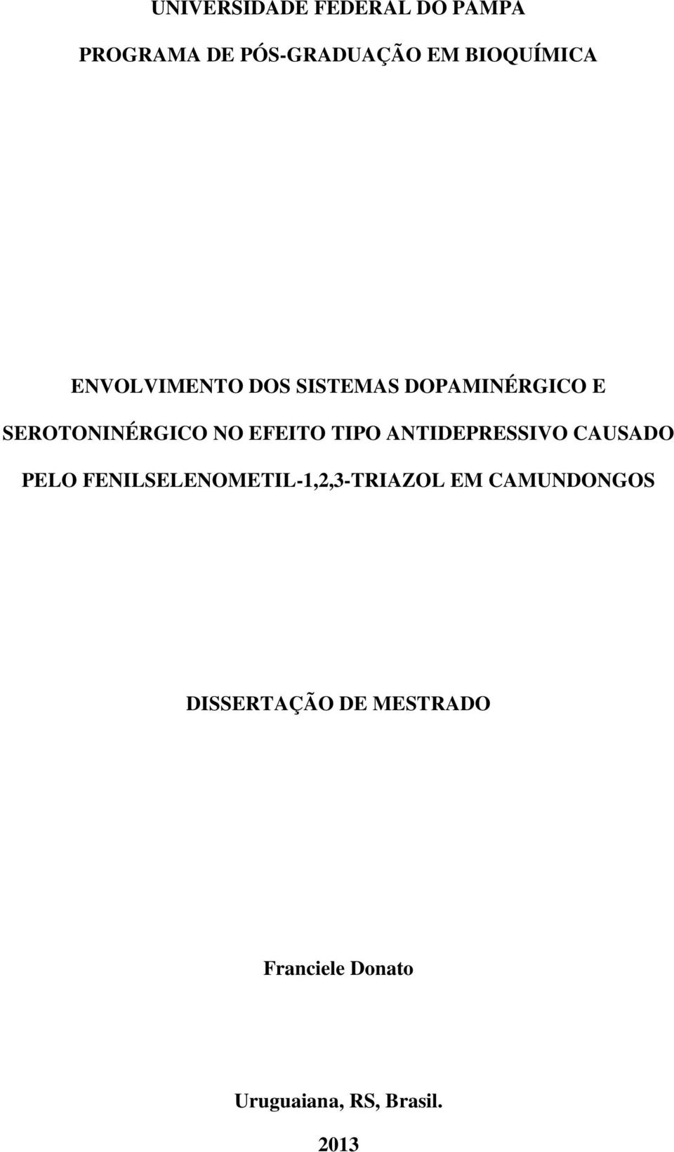 TIPO ANTIDEPRESSIVO CAUSADO PELO FENILSELENOMETIL-1,2,3-TRIAZOL EM