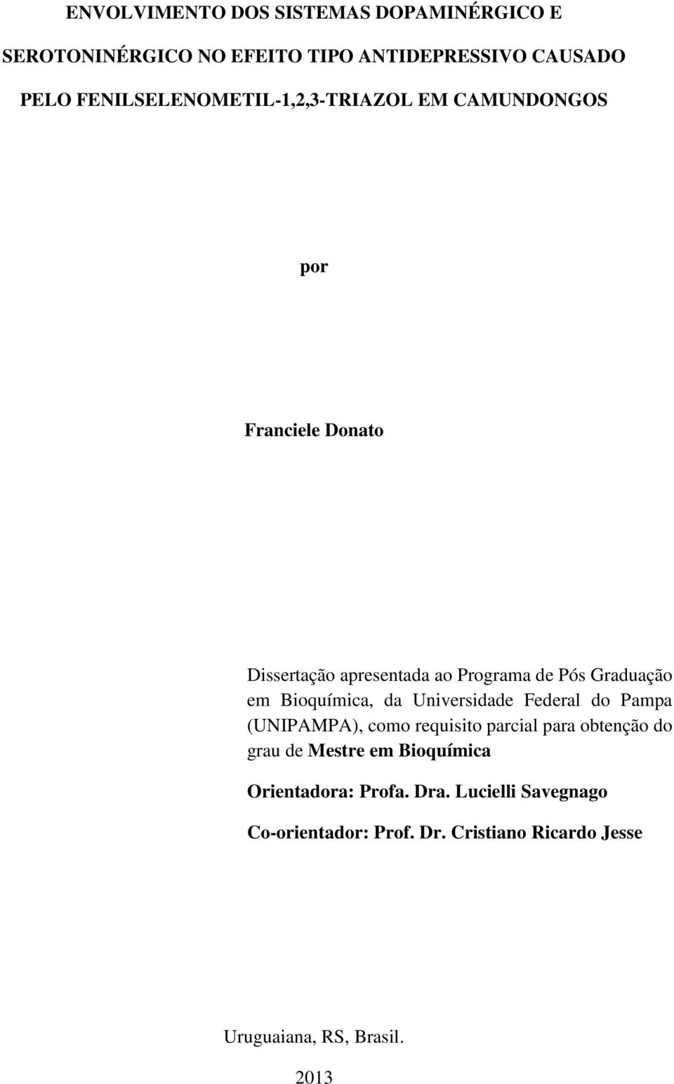 Graduação em Bioquímica, da Universidade Federal do Pampa (UNIPAMPA), como requisito parcial para obtenção do grau de