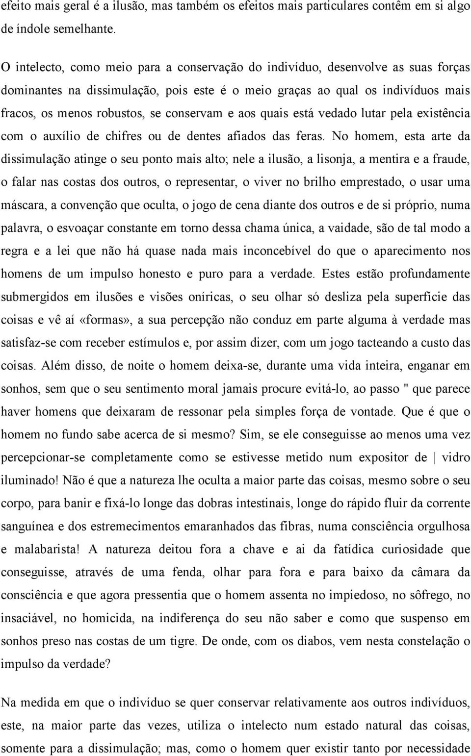 conservam e aos quais está vedado lutar pela existência com o auxílio de chifres ou de dentes afiados das feras.