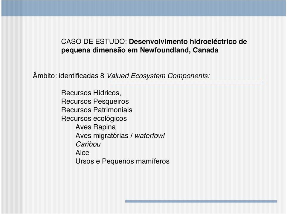 Recursos Hídricos, Recursos Pesqueiros Recursos Patrimoniais Recursos