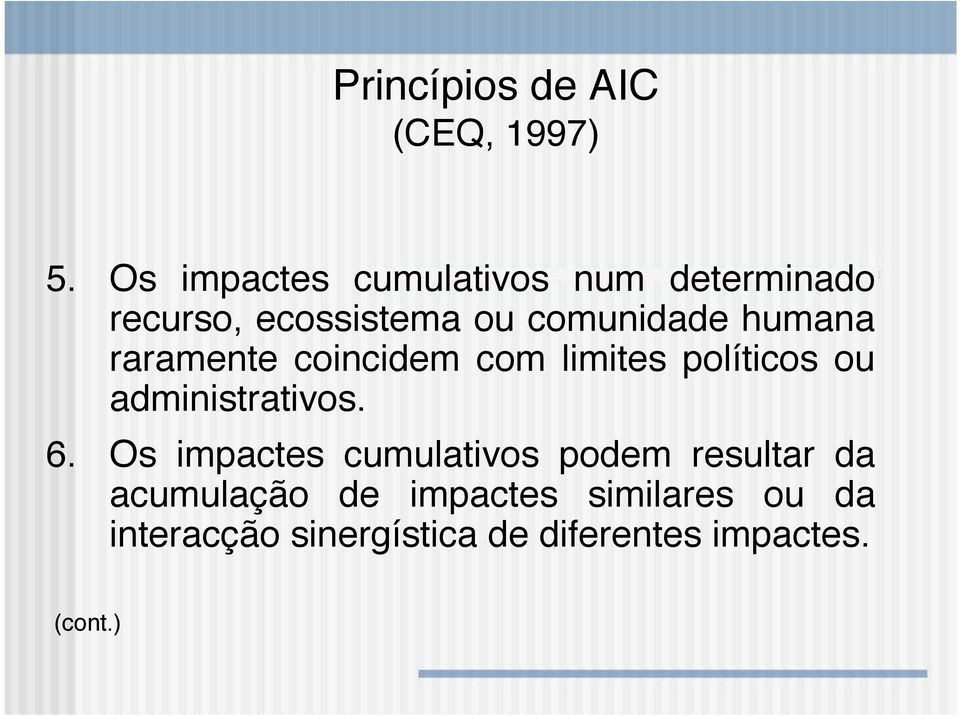 humana raramente coincidem com limites políticos ou administrativos. 6.