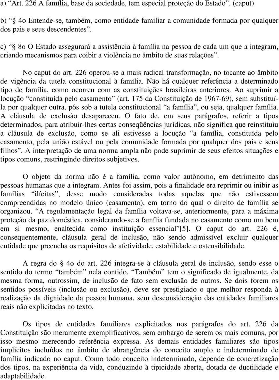 226 operou-se a mais radical transformação, no tocante ao âmbito de vigência da tutela constitucional à família.