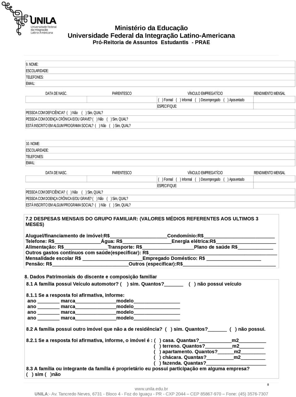 Transporte: R$ Plano de saúde R$ Outros gastos contínuos com saúde(especificar): R$ Mensalidade escolar R$ Empregado Doméstico: R$ Pensão: R$ Outros (especificar):r$ 8.