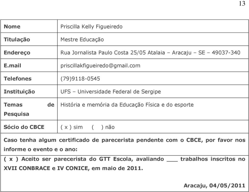 com Telefones (79)9118-0545 UFS Universida Feral Sergipe História e memória da Educação Física e do esporte Caso