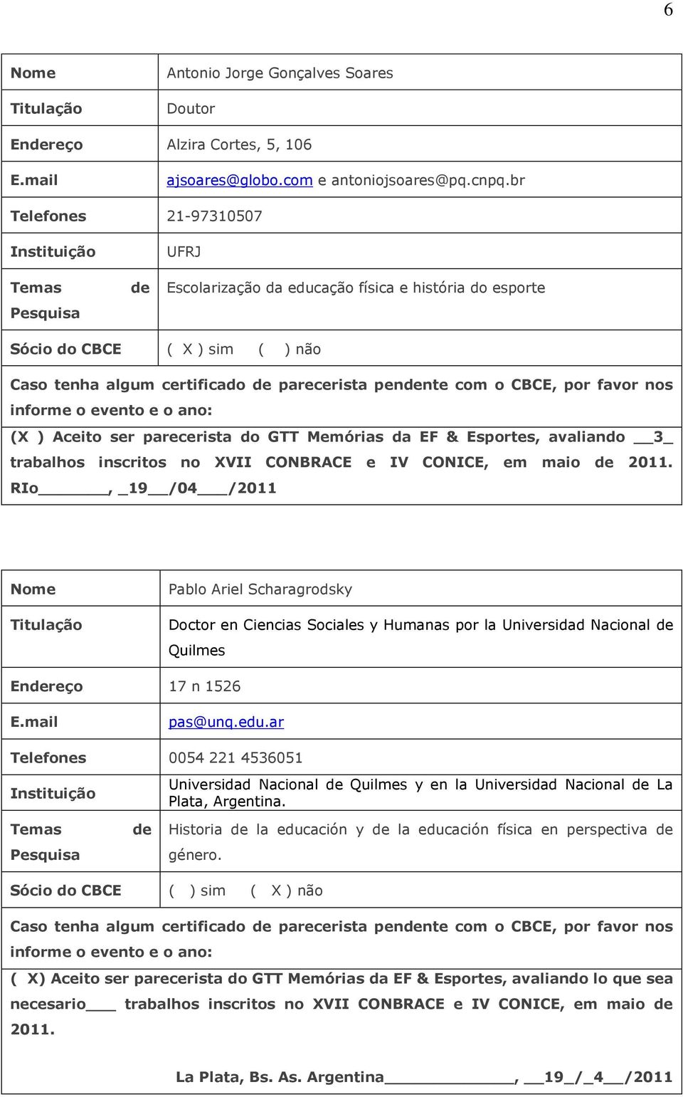 Memórias da EF & Esportes, avaliando 3_ trabalhos inscritos no XVII CONBRACE e IV CONICE, em maio 2011.