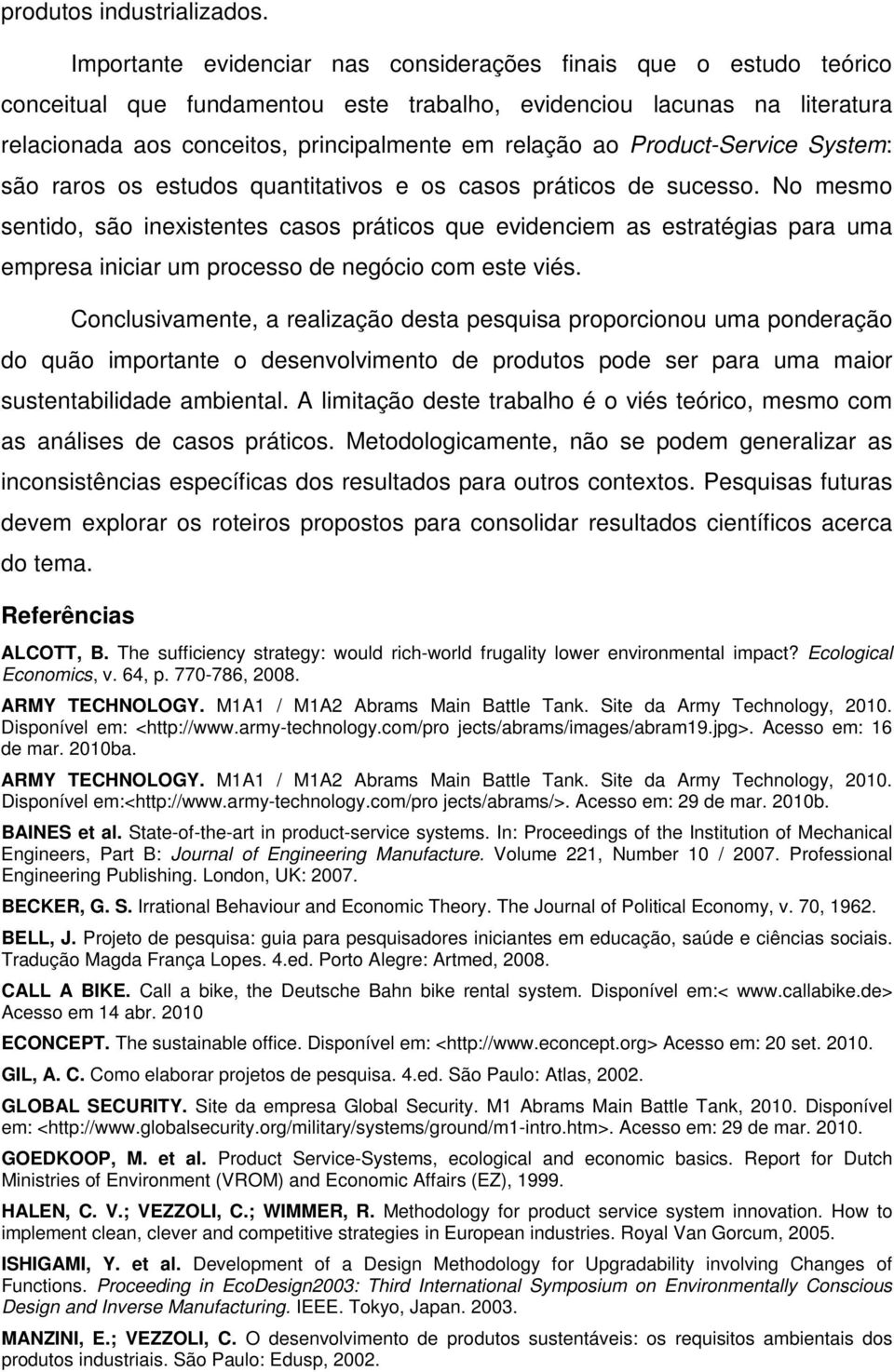 Product-Service System: são raros os estudos quantitativos e os casos práticos de sucesso.