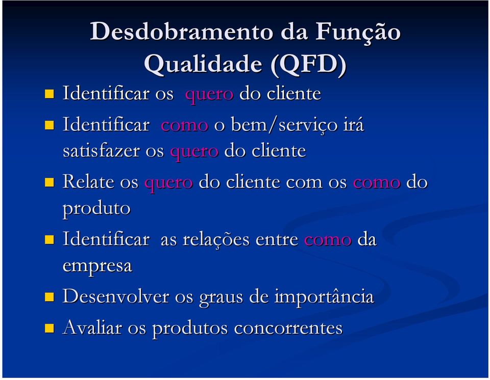 quero do cliente com os como do produto Identificar as relações entre como