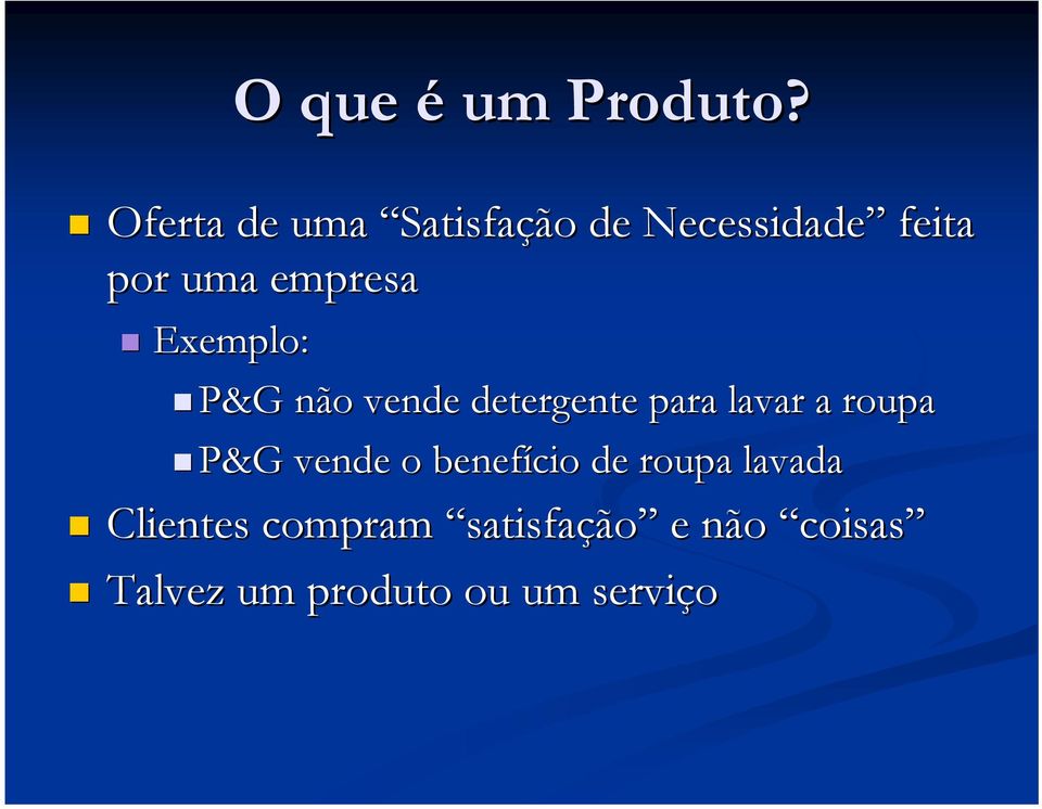 Exemplo: P&G não vende detergente para lavar a roupa P&G