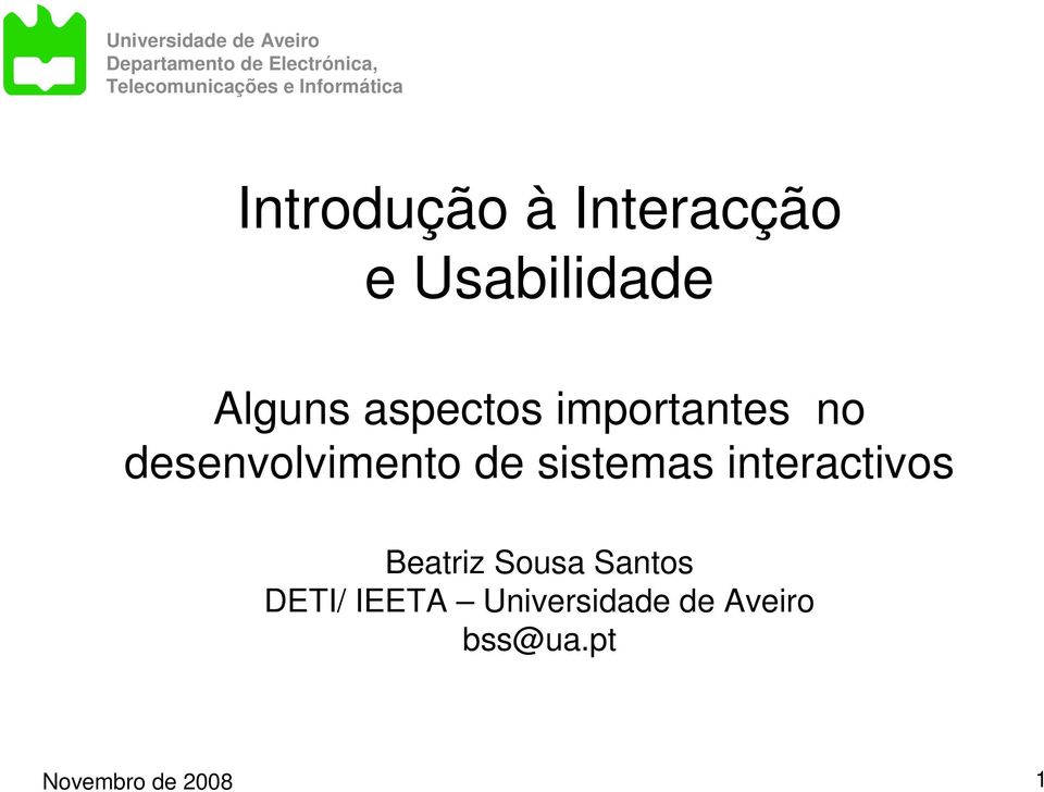 importantes no desenvolvimento de sistemas interactivos Beatriz Sousa