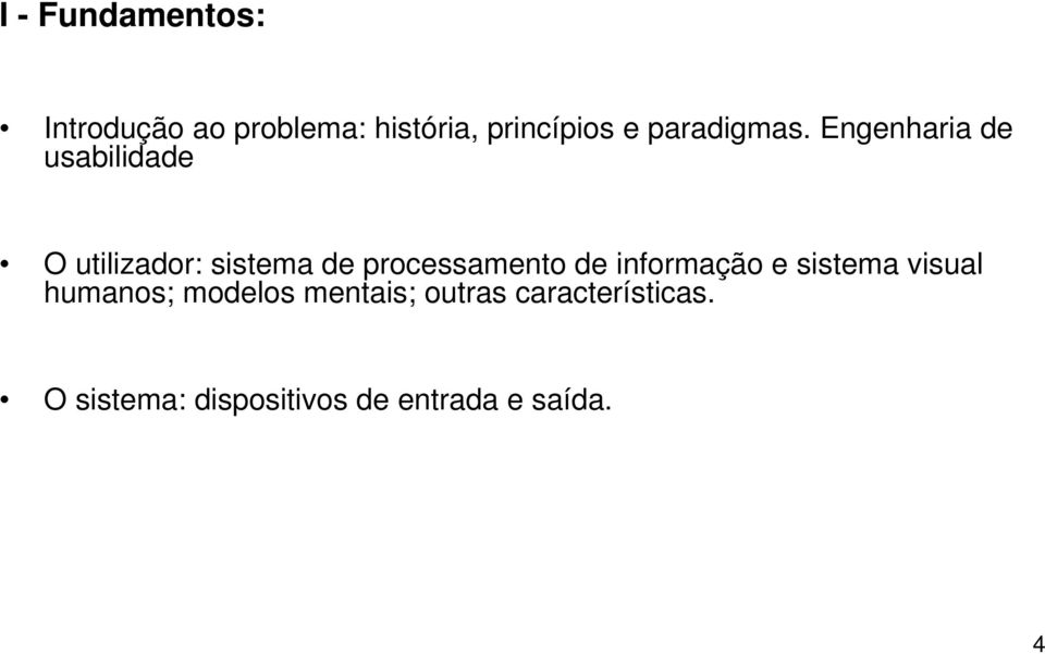 Engenharia de usabilidade O utilizador: sistema de processamento