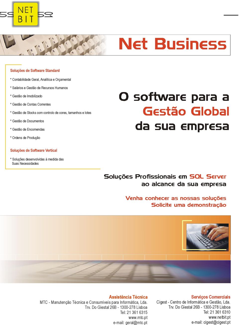 Soluções Profissionais em SQL Server ao alcance da sua empresa Venha conhecer as nossas soluções Solicite uma demonstração Assistência Técnica MTC - Manutenção Técnica e Consumíveis para Informática,