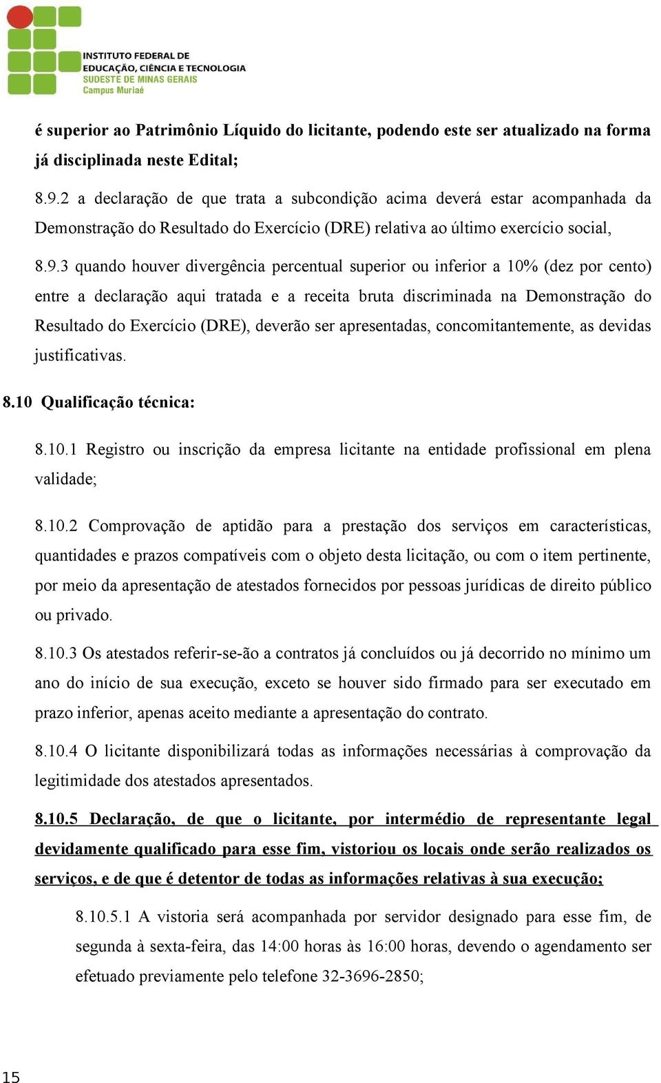 3 quando houver divergência percentual superior ou inferior a 10% (dez por cento) entre a declaração aqui tratada e a receita bruta discriminada na Demonstração do Resultado do Exercício (DRE),