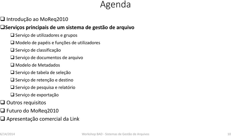 Metadados Serviço de tabela de seleção Serviço de retenção e destino Serviço de pesquisa e relatório Serviço de