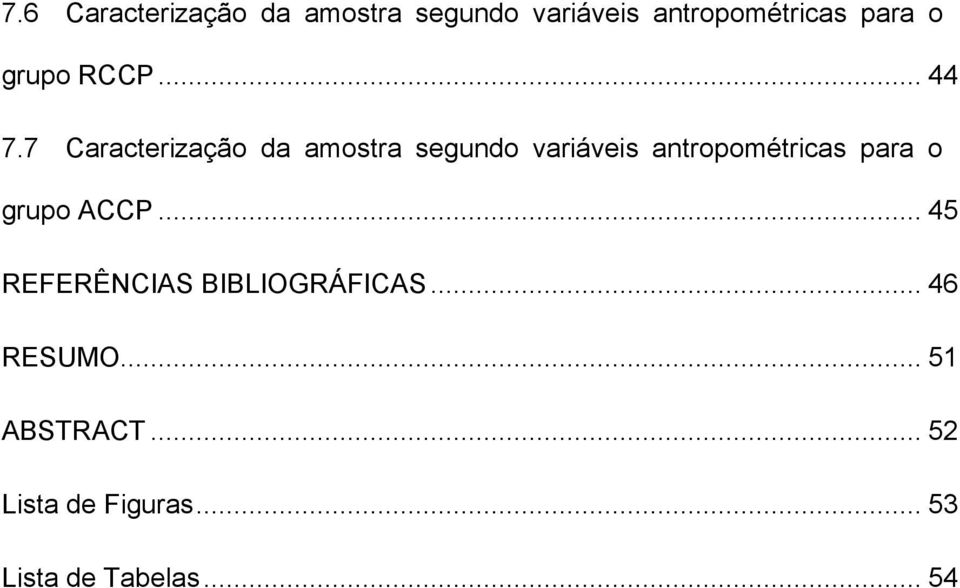 7 Caracterização da amostra segundo variáveis antropométricas para o