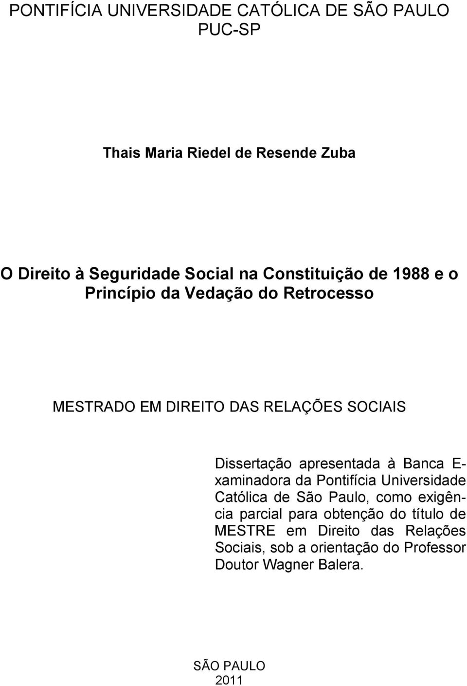 apresentada à Banca E- xaminadora da Pontifícia Universidade Católica de São Paulo, como exigência parcial para