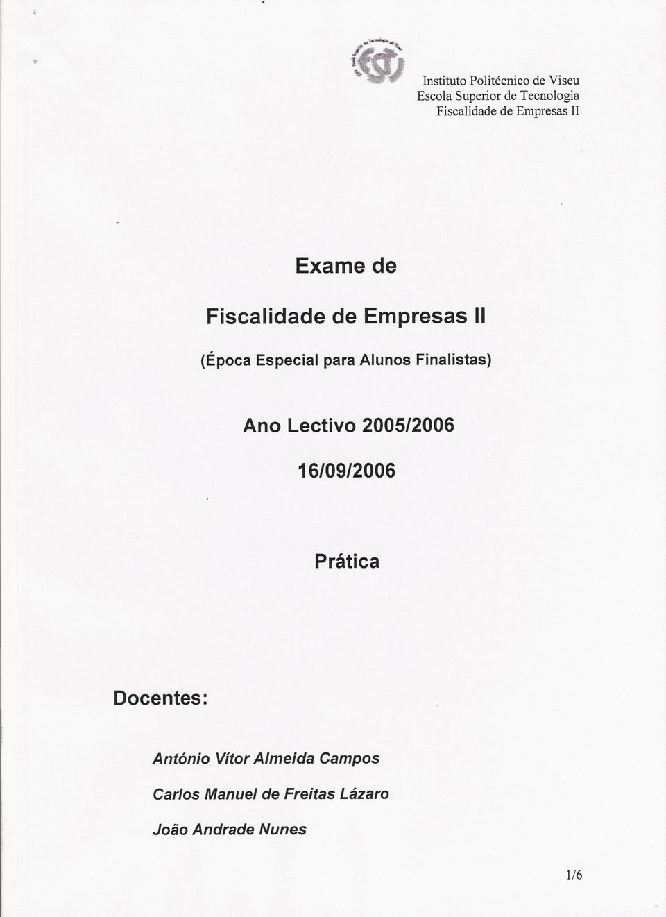 16/09/2006 Prática Docentes: António Vítor Almeida